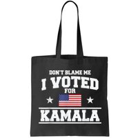DonT Blame Me I Voted For Kamala Pro Harris Supporter Bag