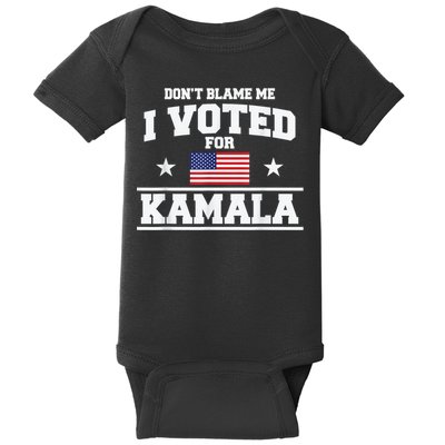 DonT Blame Me I Voted For Kamala Pro Harris Supporter Baby Bodysuit