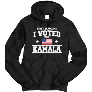 DonT Blame Me I Voted For Kamala Pro Harris Supporter Tie Dye Hoodie