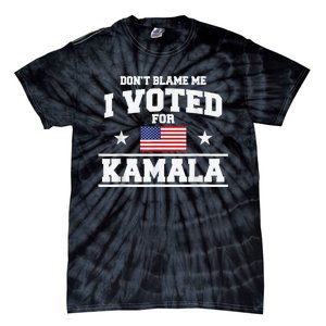 DonT Blame Me I Voted For Kamala Pro Harris Supporter Tie-Dye T-Shirt