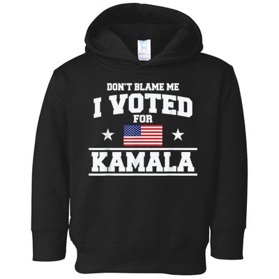 DonT Blame Me I Voted For Kamala Pro Harris Supporter Toddler Hoodie