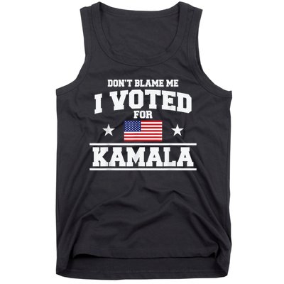 DonT Blame Me I Voted For Kamala Pro Harris Supporter Tank Top