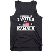 DonT Blame Me I Voted For Kamala Pro Harris Supporter Tank Top