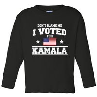 DonT Blame Me I Voted For Kamala Pro Harris Supporter Toddler Long Sleeve Shirt