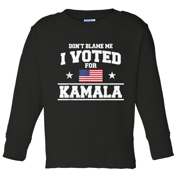 DonT Blame Me I Voted For Kamala Pro Harris Supporter Toddler Long Sleeve Shirt