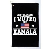 DonT Blame Me I Voted For Kamala Pro Harris Supporter Golf Towel