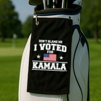 DonT Blame Me I Voted For Kamala Pro Harris Supporter Golf Towel