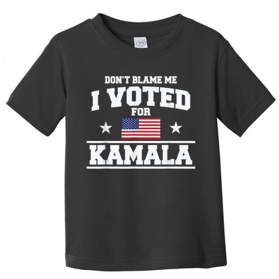 DonT Blame Me I Voted For Kamala Pro Harris Supporter Toddler T-Shirt