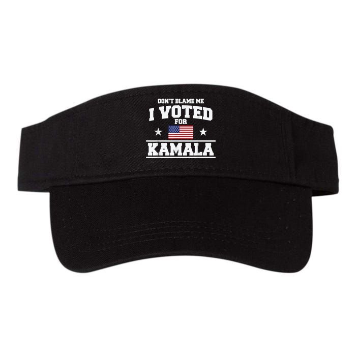 DonT Blame Me I Voted For Kamala Pro Harris Supporter Visor