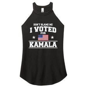 DonT Blame Me I Voted For Kamala Pro Harris Supporter Women's Perfect Tri Rocker Tank