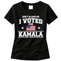 DonT Blame Me I Voted For Kamala Pro Harris Supporter Womens T-Shirt