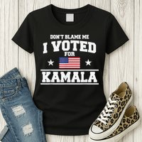 DonT Blame Me I Voted For Kamala Pro Harris Supporter Womens T-Shirt
