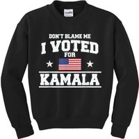 DonT Blame Me I Voted For Kamala Pro Harris Supporter Kids Sweatshirt