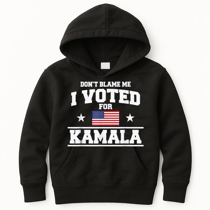 DonT Blame Me I Voted For Kamala Pro Harris Supporter Kids Hoodie