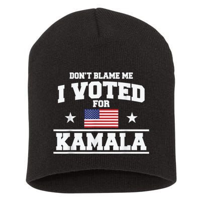 DonT Blame Me I Voted For Kamala Pro Harris Supporter Short Acrylic Beanie