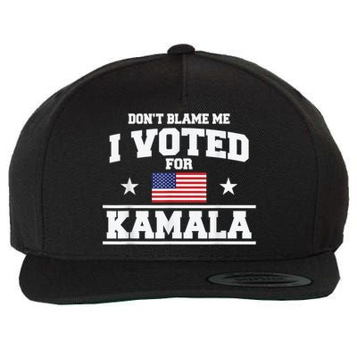 DonT Blame Me I Voted For Kamala Pro Harris Supporter Wool Snapback Cap