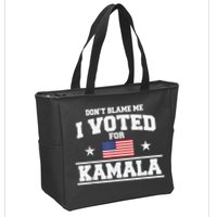 DonT Blame Me I Voted For Kamala Pro Harris Supporter Zip Tote Bag