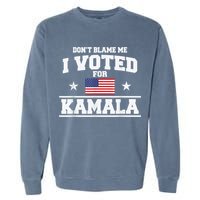 DonT Blame Me I Voted For Kamala Pro Harris Supporter Garment-Dyed Sweatshirt