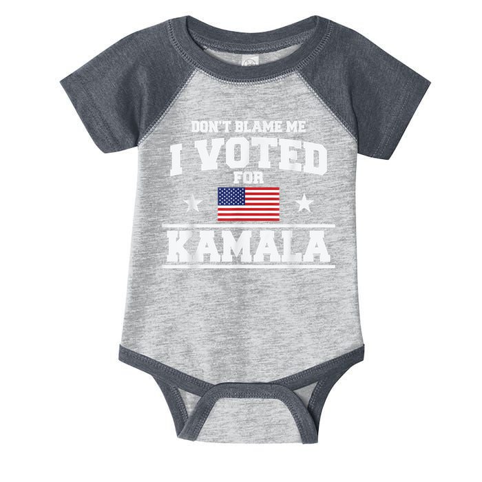 DonT Blame Me I Voted For Kamala Pro Harris Supporter Infant Baby Jersey Bodysuit
