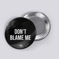 DonT Blame Me Button