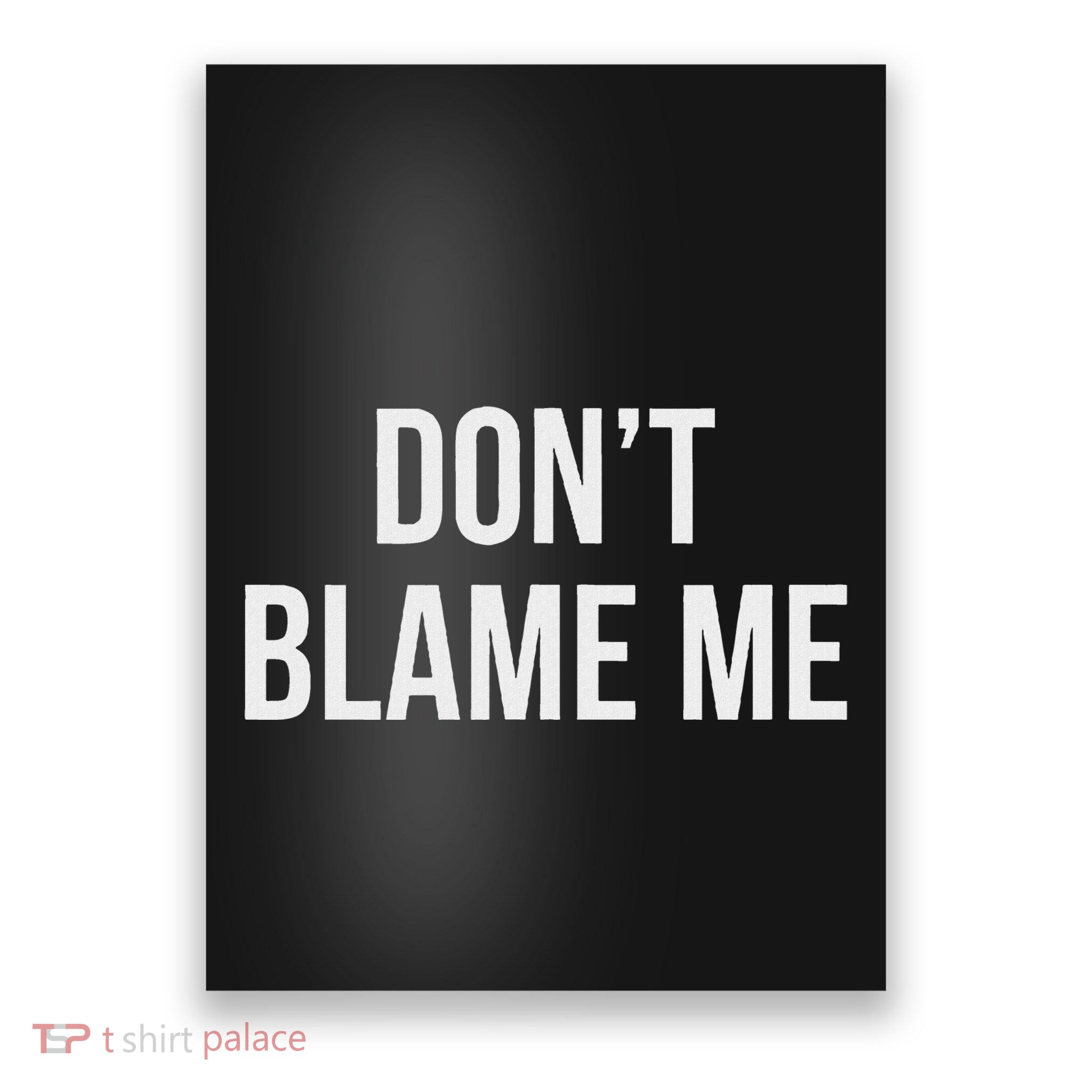 DonT Blame Me Poster