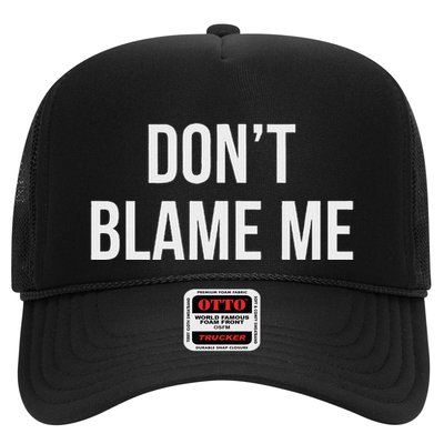 DonT Blame Me Trucker Hat