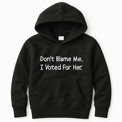 DonT Blame Me I Voted For Her Kids Hoodie
