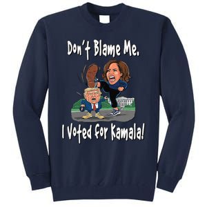 DonT Blame Me. I Voted For Kamala! Kamala & Little Trump Tall Sweatshirt