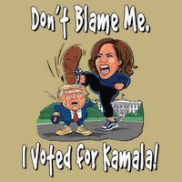 DonT Blame Me. I Voted For Kamala! Kamala & Little Trump Button