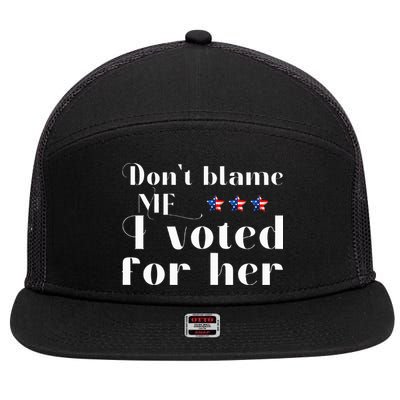 DonT Blame Me I Voted For Her Kamala Harris Design 7 Panel Mesh Trucker Snapback Hat