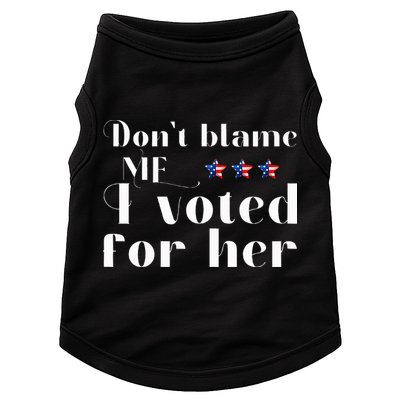 DonT Blame Me I Voted For Her Kamala Harris Design Doggie Tank