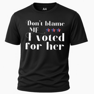 DonT Blame Me I Voted For Her Kamala Harris Design Performance Shirt
