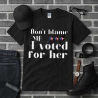 DonT Blame Me I Voted For Her Kamala Harris Design Tall T-Shirt