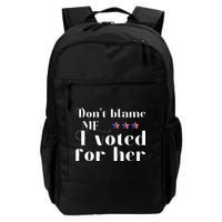 DonT Blame Me I Voted For Her Kamala Harris Design Backpack