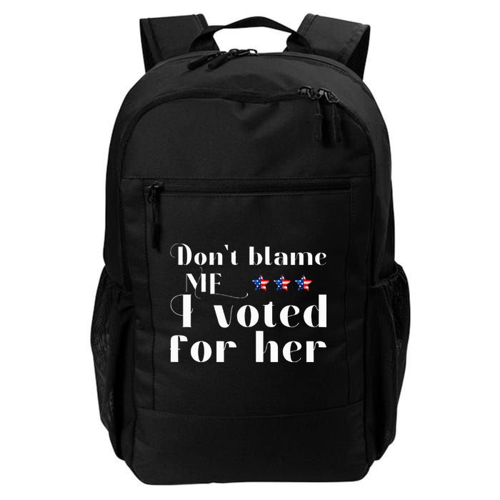 DonT Blame Me I Voted For Her Kamala Harris Design Backpack