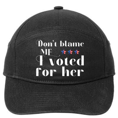 DonT Blame Me I Voted For Her Kamala Harris Design 7-Panel Snapback Hat