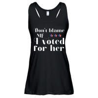 DonT Blame Me I Voted For Her Kamala Harris Design Ladies Essential Flowy Tank