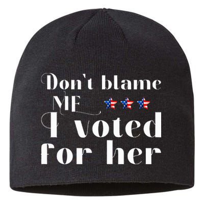 DonT Blame Me I Voted For Her Kamala Harris Design Sustainable Beanie