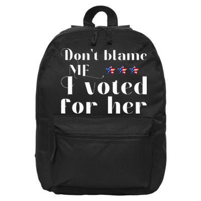 DonT Blame Me I Voted For Her Kamala Harris Design 16 in Basic Backpack