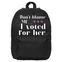 DonT Blame Me I Voted For Her Kamala Harris Design 16 in Basic Backpack