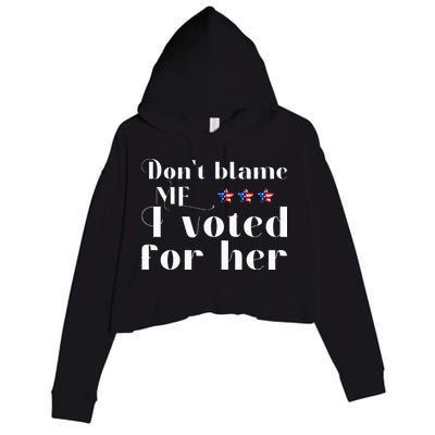 DonT Blame Me I Voted For Her Kamala Harris Design Crop Fleece Hoodie