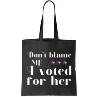 DonT Blame Me I Voted For Her Kamala Harris Design Bag