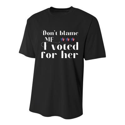 DonT Blame Me I Voted For Her Kamala Harris Design Youth Performance Sprint T-Shirt