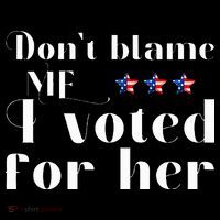 DonT Blame Me I Voted For Her Kamala Harris Design Poster