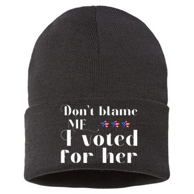 DonT Blame Me I Voted For Her Kamala Harris Design Sustainable Knit Beanie