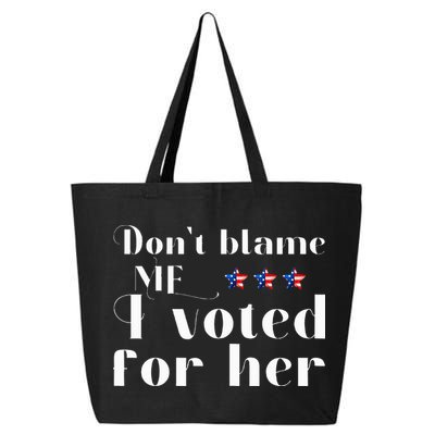 DonT Blame Me I Voted For Her Kamala Harris Design 25L Jumbo Tote
