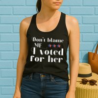 DonT Blame Me I Voted For Her Kamala Harris Design Womens Tank Top