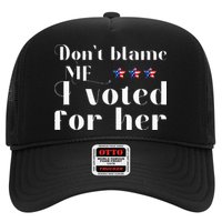 DonT Blame Me I Voted For Her Kamala Harris Design Hat