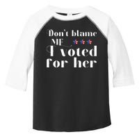 DonT Blame Me I Voted For Her Kamala Harris Design Toddler Fine Jersey T-Shirt