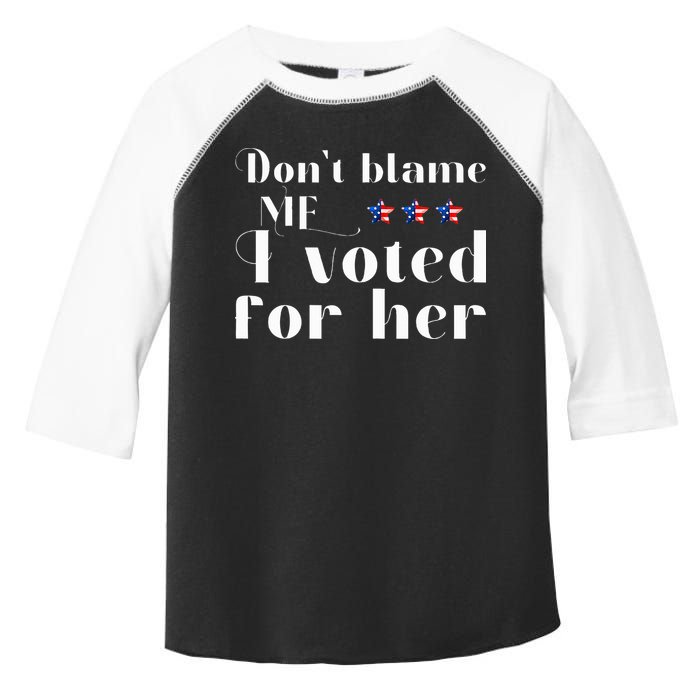 DonT Blame Me I Voted For Her Kamala Harris Design Toddler Fine Jersey T-Shirt